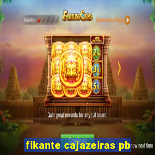 fikante cajazeiras pb